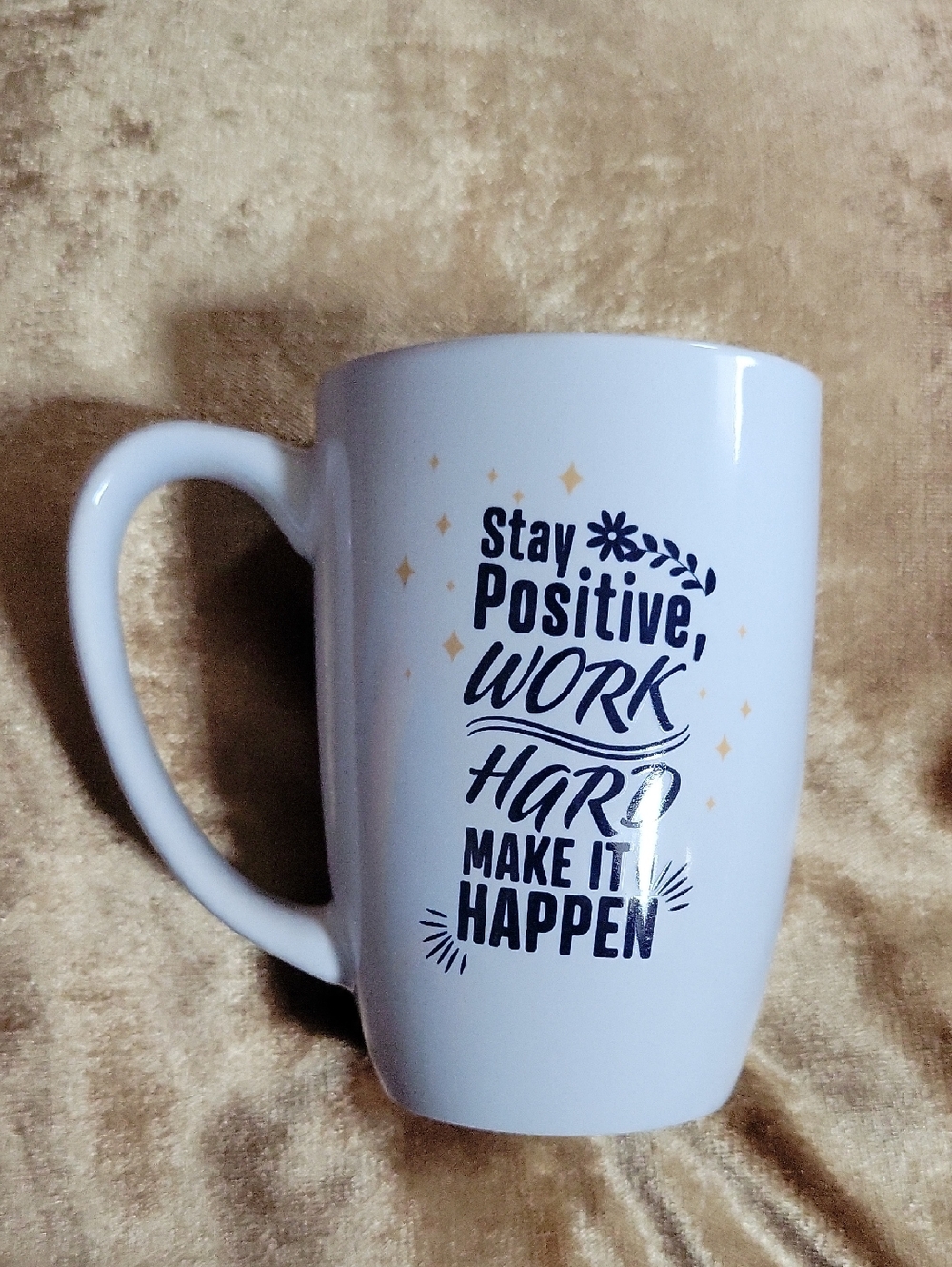 Stay Positive Work Hard Inspirational White Ceramic Mug